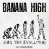 Banana High - Join the Evolution
